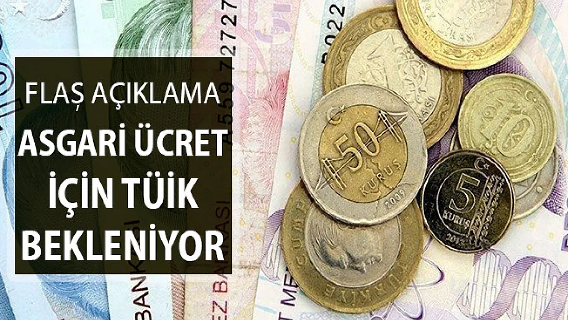 Asgari Ücretin Belirlenmesi İçin TÜİK Bekleniyor !