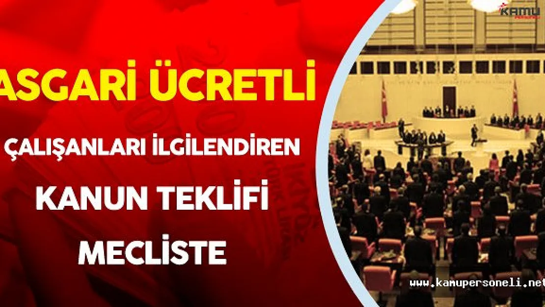 Asgari Ücretli Çalışanları Yakından İlgilendiren Kanun Teklifi Meclis Komisyonunda