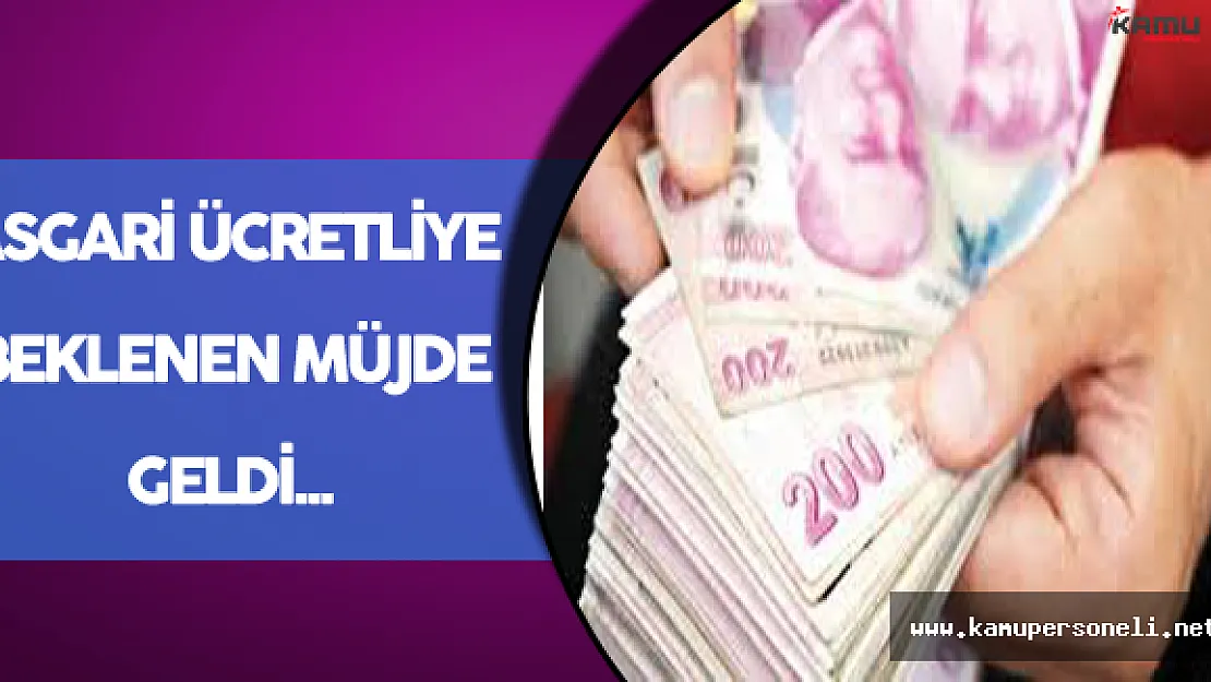 Asgari Ücretlilere Beklenen Müjde Geldi !