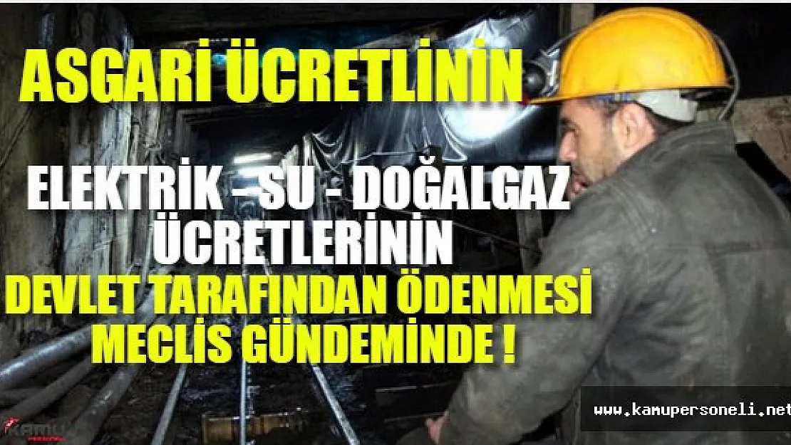 Asgari Ücretlinin Elektrik - Su - Doğalgaz Bedellerinin Devlet Tarafından Ödenmesi, Meclis Gündeminde