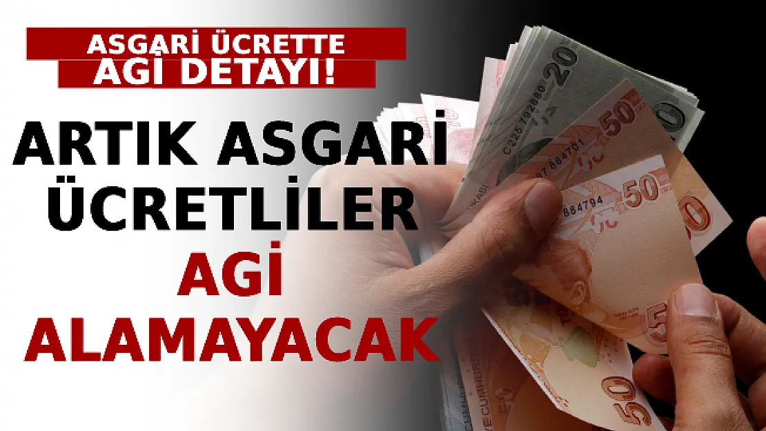 Asgari Ücrette AGİ Detayı! Artık Asgari Ücretliler AGİ Alamayacak