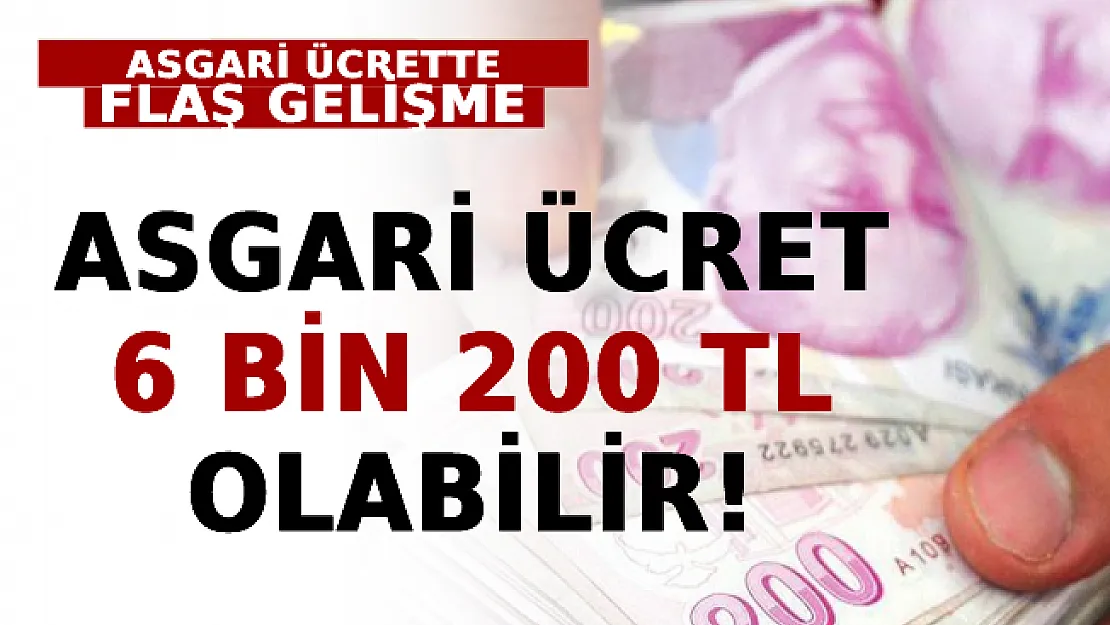 Asgari Ücrette Flaş Gelişme: 6 Bin 200 TL Olabilir!
