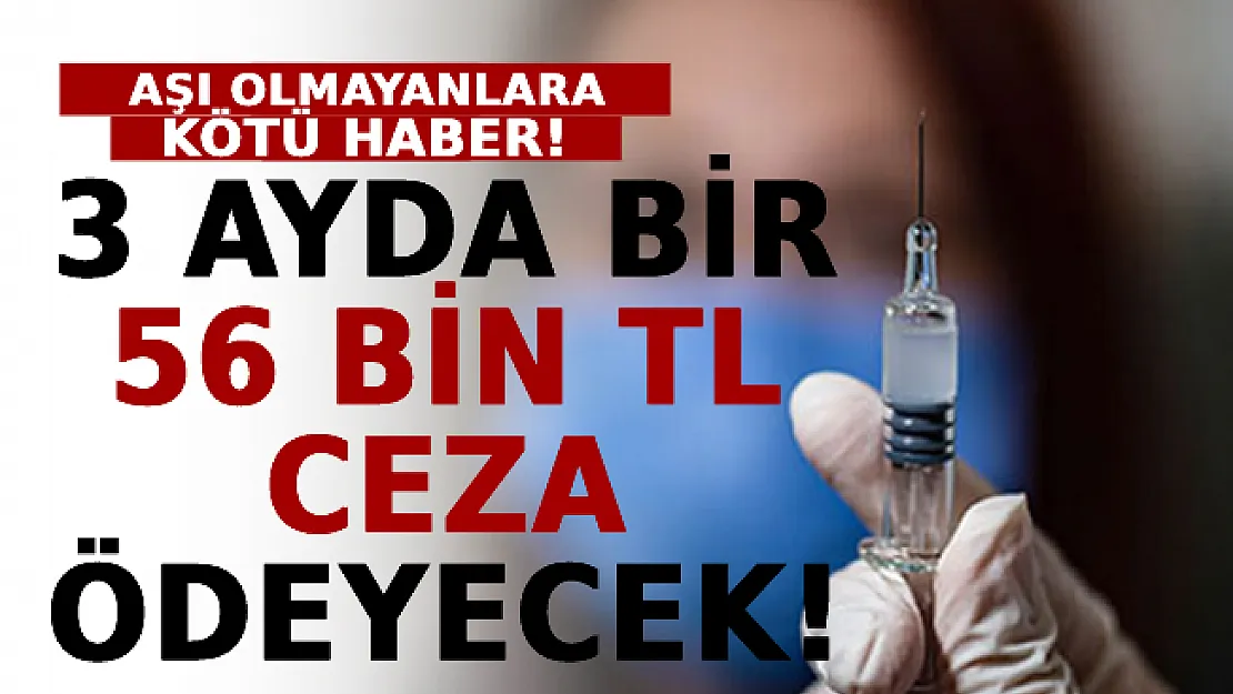 Aşı Olmayanlara Kötü Haber: 3 Ayda Bir 56 Bin TL Ceza Ödeyecek!