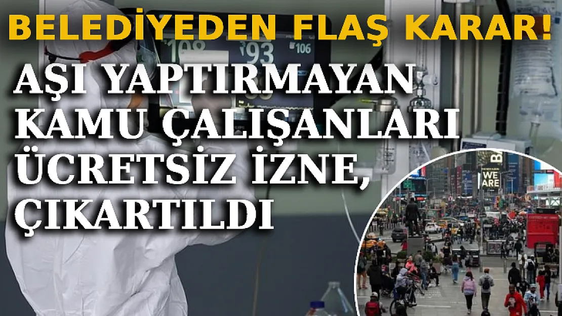 Aşı Yaptırmayan Kamu Çalışanları Ücretsiz İzne Çıkartıldı