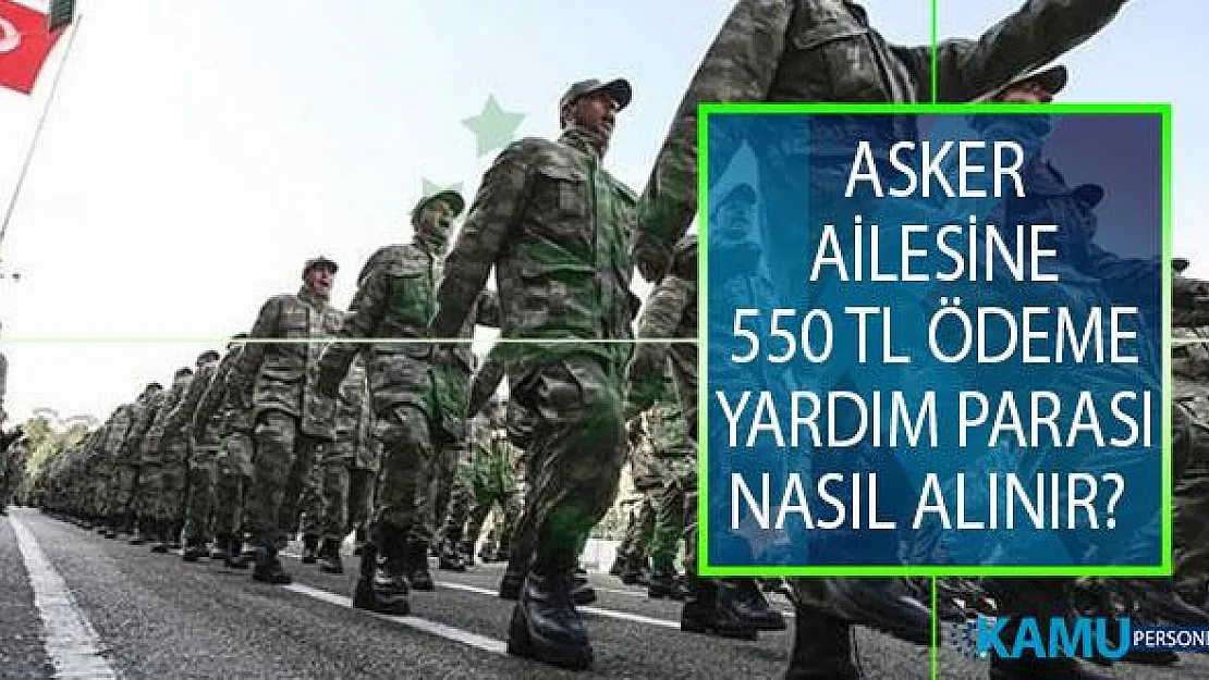Asker Ailesi Yardım Parası Nasıl Alınır? 2019 Asker Ailesine 550 TL Yardım Alma Başvuru Şartları Nelerdir?