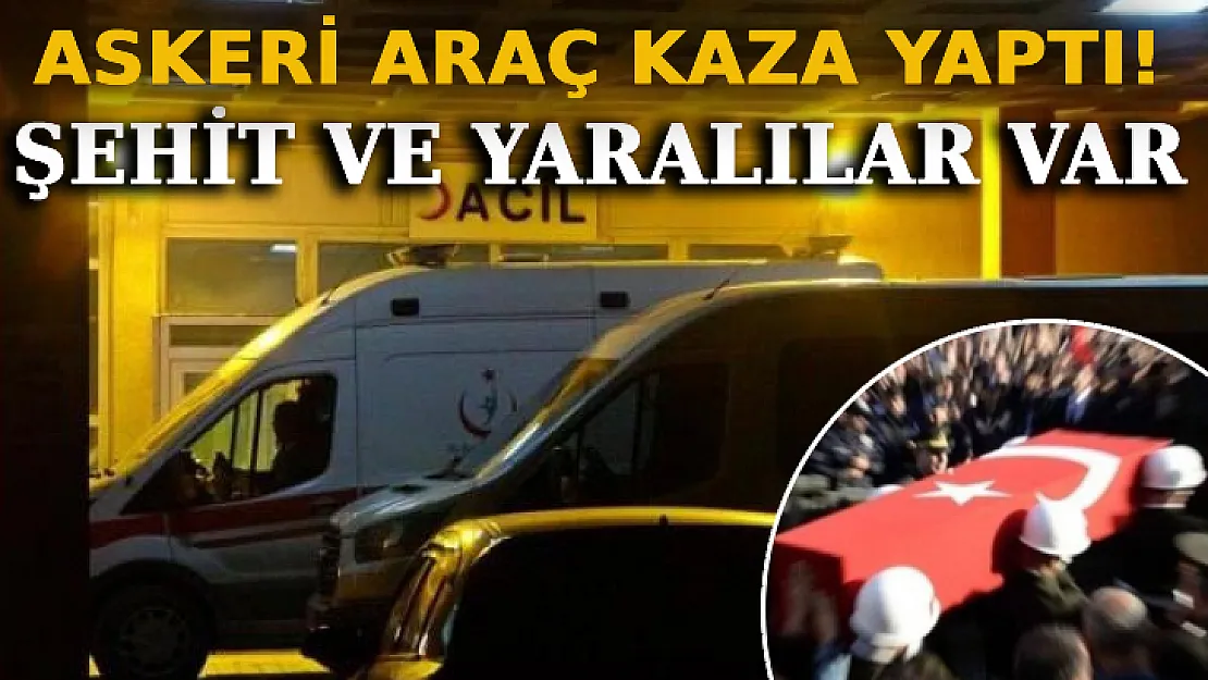 Askeri Araç Kaza Yaptı: Şehit Ve Yaralılar Var!