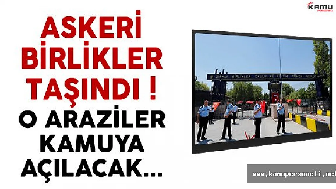 Askeri Birlikler Taşınacak Araziler Kamuya Açılacak !