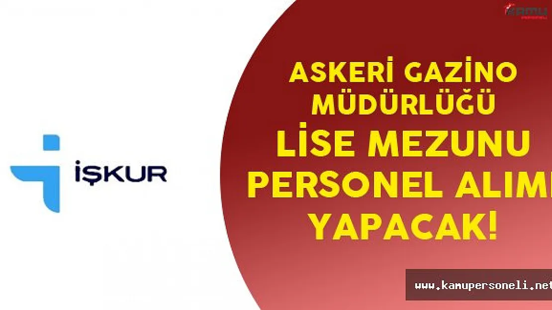 Askeri Gazino Müdürlüğü En Az Lise Mezunu Personel Alımı Yapacak