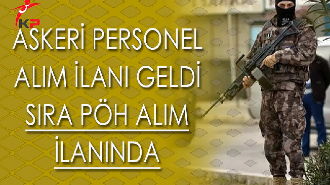 Askeri Personel Alım İlanı Geldi Gözler PÖH Alımında