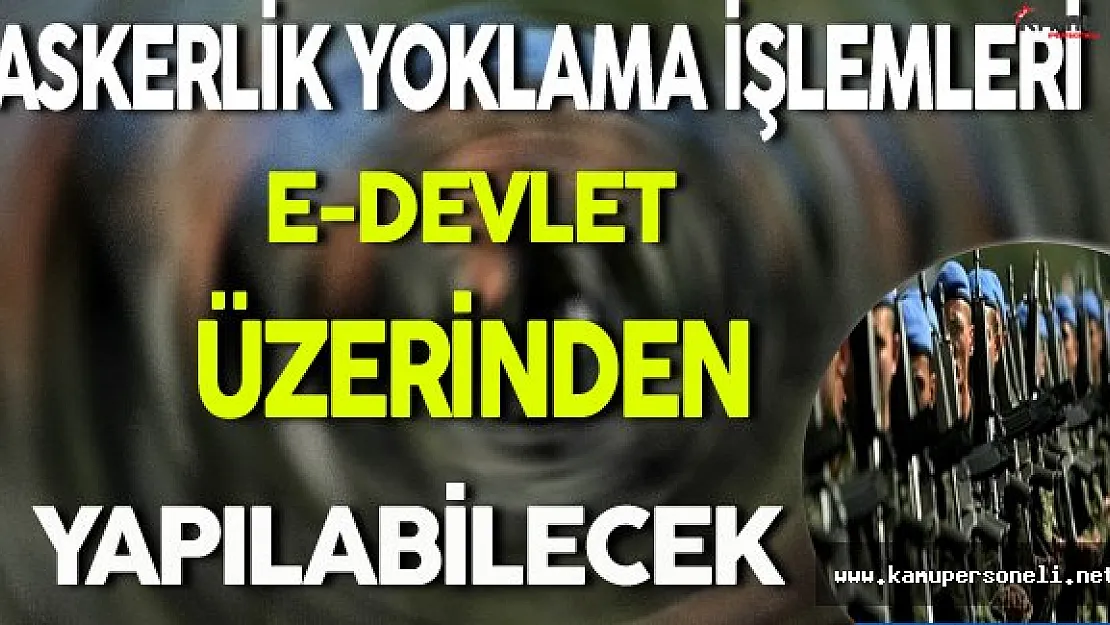 Askerlik Yoklama İşlemleri e-Devletten Yapılabilecek