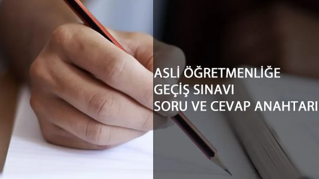 Asli Öğretmenliğe Geçiş Sınavı Soruları ve Cevap Anahtarı