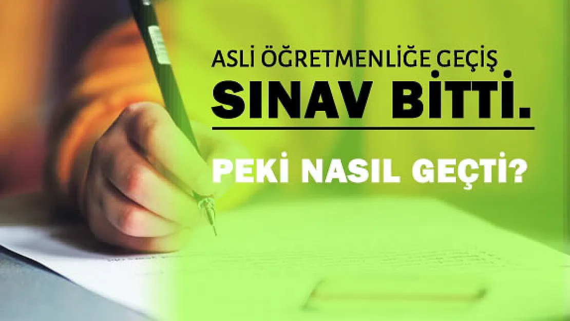 Asli Öğretmenliğe Geçiş Sınavı Soruları , Cevapları ve Yorumları (Kolay Mıydı? - Zor Muydu? )