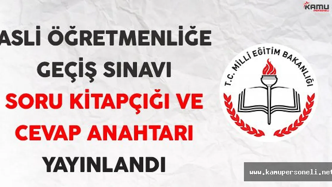 Asli Öğretmenliğe Geçiş Yazılı Sınavı Soru ve Cevapları Yayınlandı
