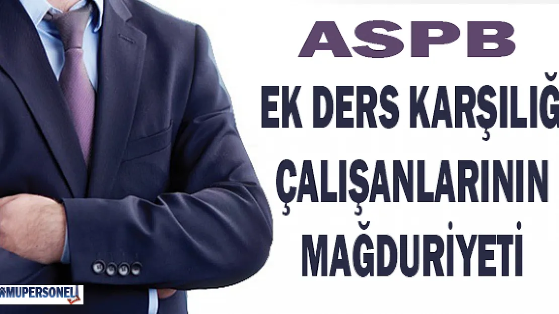 ASPB Ek Ders Karşılığı Çalışanlarının Mağduriyeti