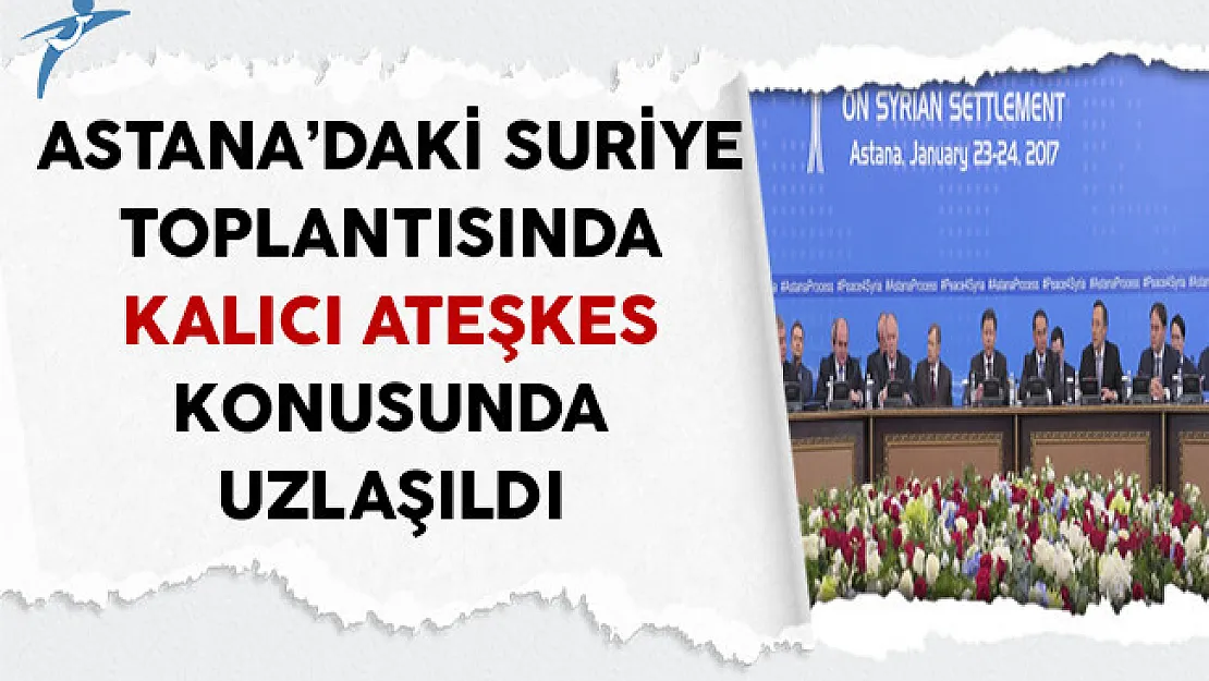Astana Görüşmelerinde Kalıcı Ateşkes Konusunda Uzlaşıldı