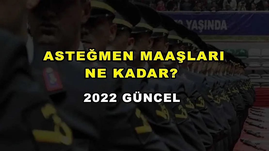 Asteğmen Maaşları Ne Kadar? 2022 Güncel