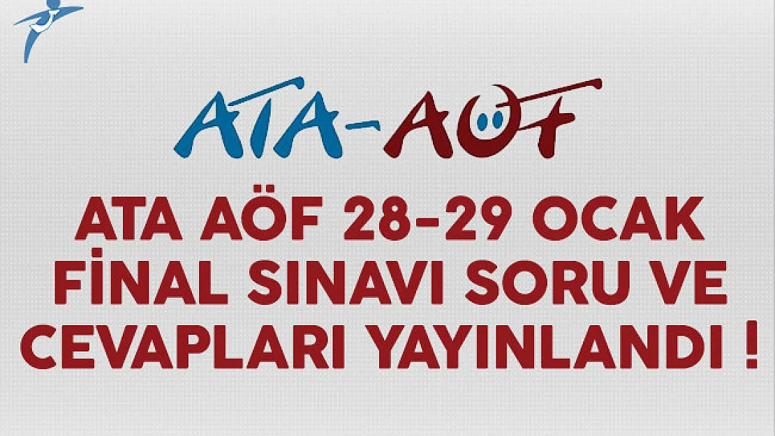 ATA AÖF 28-29 Ocak final sınavı soru ve cevapları yayınlandı