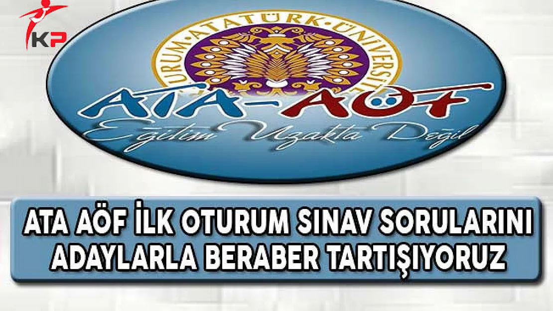 ATA AÖF 30 Nisan 2017 Vize Sınavı İlk Oturum Soruları Cevapları ve Yorumları