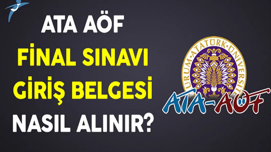 ATA AÖF Final Sınavı Giriş Belgesi Nasıl Alınır?