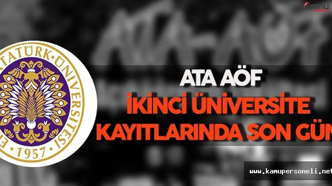 ATA AÖF İkinci Üniversite Kayıtlarında Son Gün !