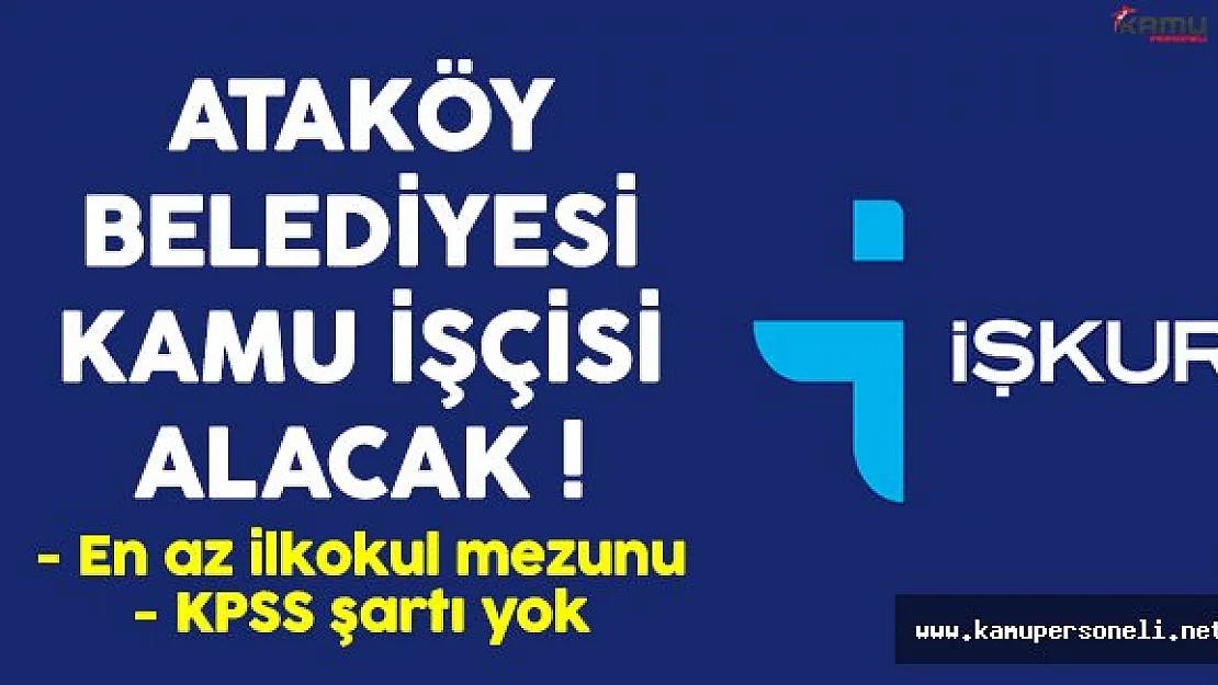 Ataköy Belediyesi işçi alımı başvuruları başladı