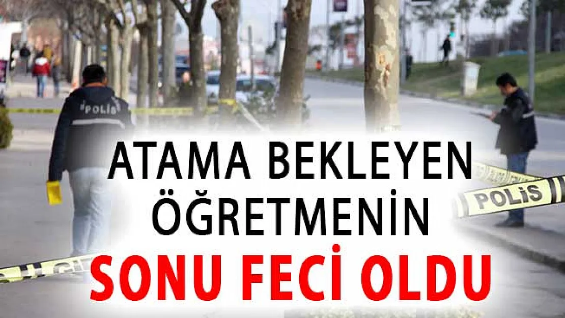 Atama Bekleyen Öğretmenin Sonu Feci Oldu !
