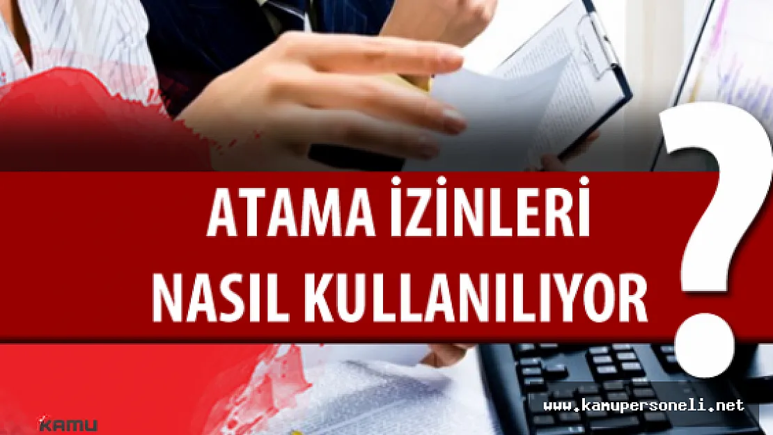 Atama İzinleri Nasıl Kullanılır?