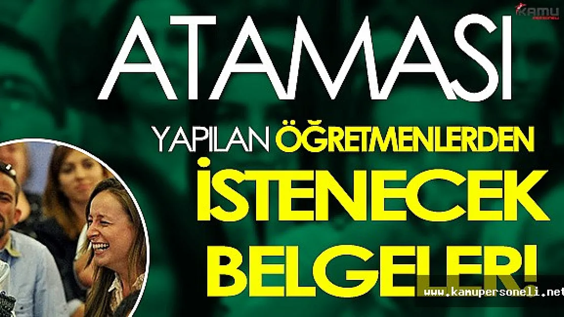 Ataması Yapılan Öğretmenlerden İstenecek Belgeler