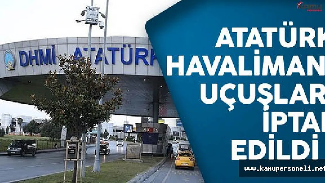 Atatürk Havalimanı'nda Uçuşlar İptal Edildi
