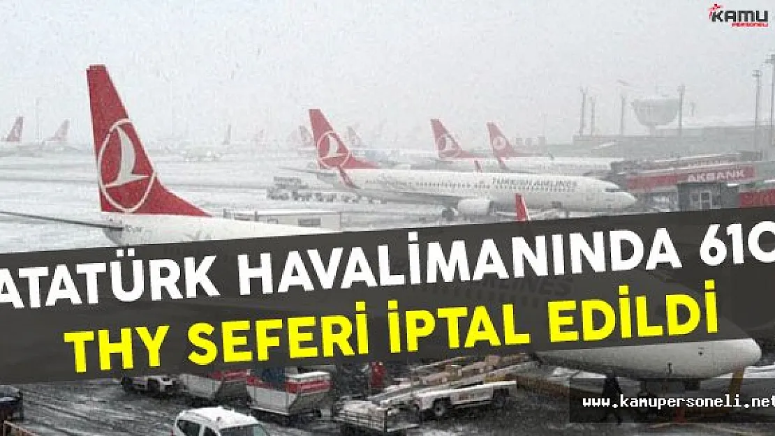 Atatürk Havalimanındaki 610 THY Seferi İptal Edildi