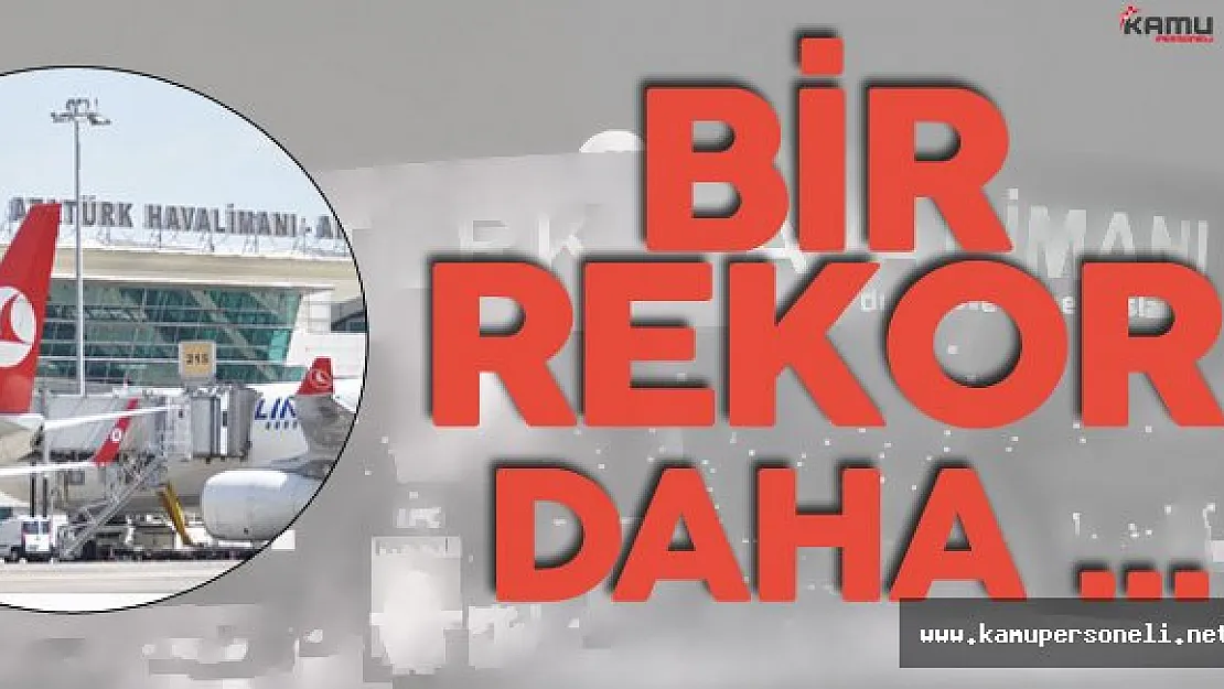 Atatürk Havalimanı'ndan Bir Rekor Daha