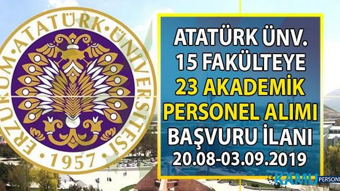 Atatürk Üniversitesi 03 Eylül'e kadar 28 akademik personel alımı başvuru ilanı!