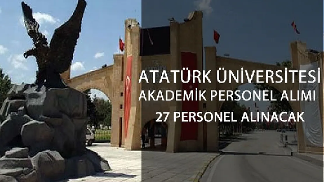 Atatürk Üniversitesi 27 Akademik Personel Alıyor