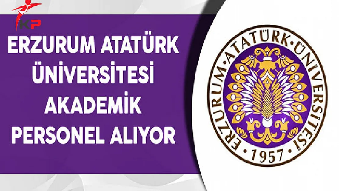 Atatürk Üniversitesi Akademik Personel Alımı Yapacak