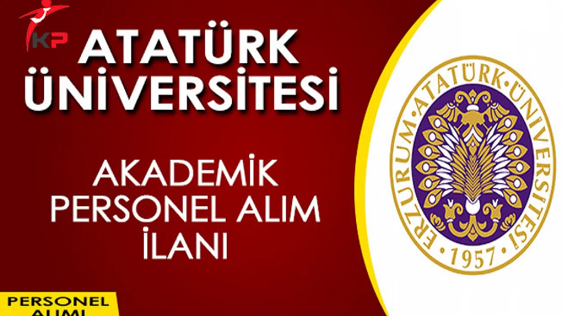 Atatürk Üniversitesi Akademik Personel Alımı Yapıyor