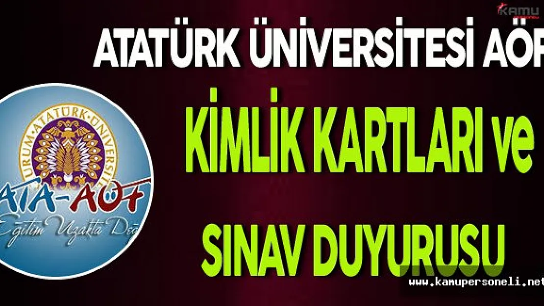 Atatürk Üniversitesi AÖF Kimlik Kartları ve Sınav Duyurusu