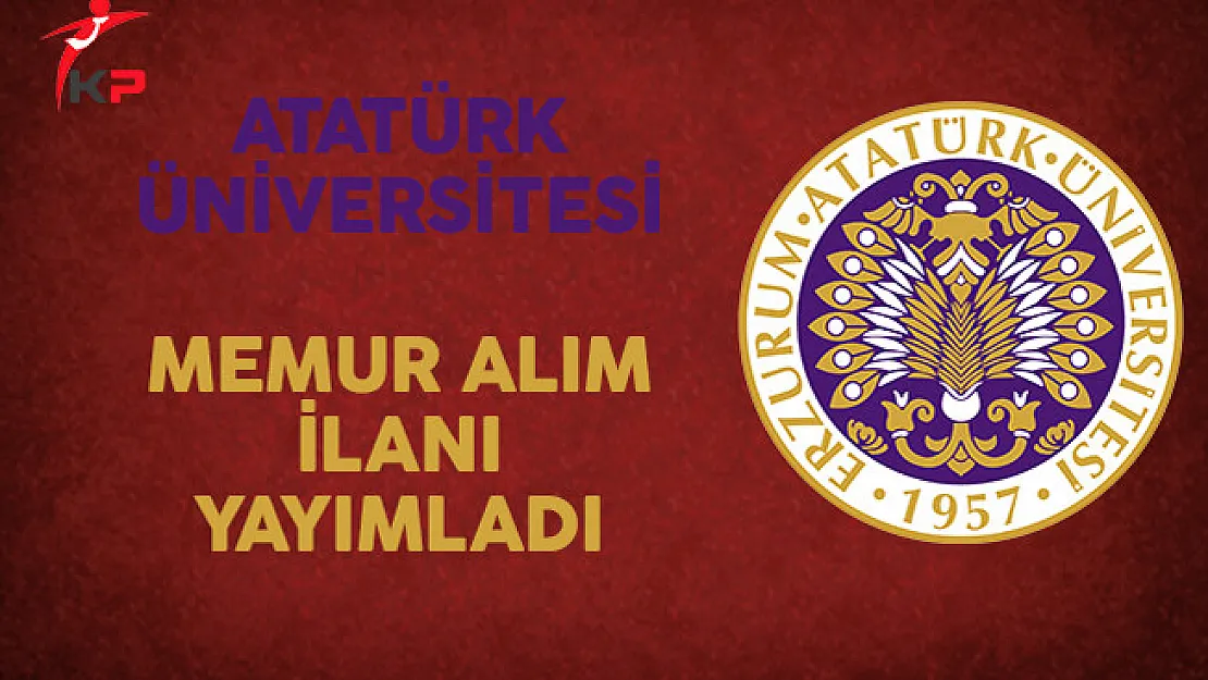 Atatürk Üniversitesi Memur Alım İlanı Yayımladı