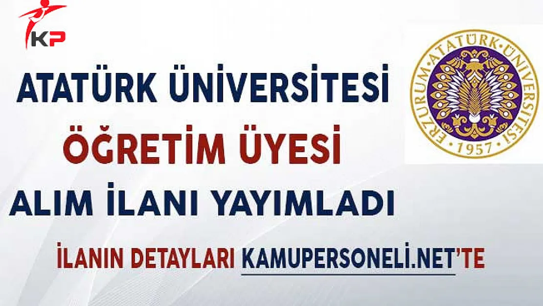Atatürk Üniversitesi Öğretim Üyesi Alım İlanı