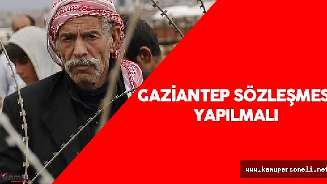 Atay Uslu : &quotGaziantep Sözleşmesi'ni yapmanın zamanı geldi"