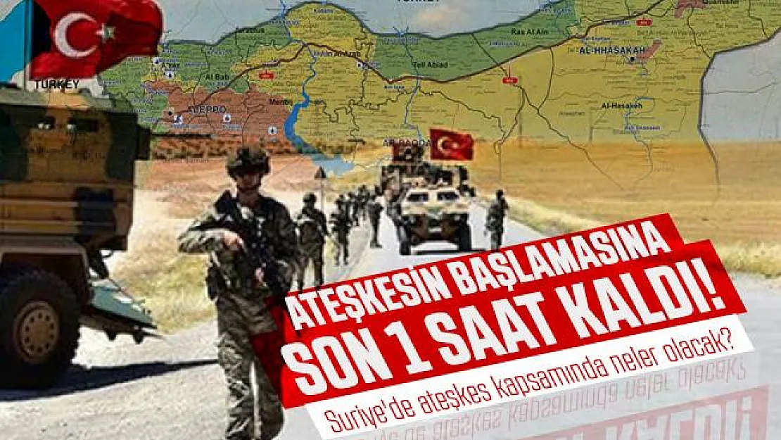 Ateşkesin başlamasına son 1 saat kaldı! Suriye'de ateşkes kapsamında neler olacak?