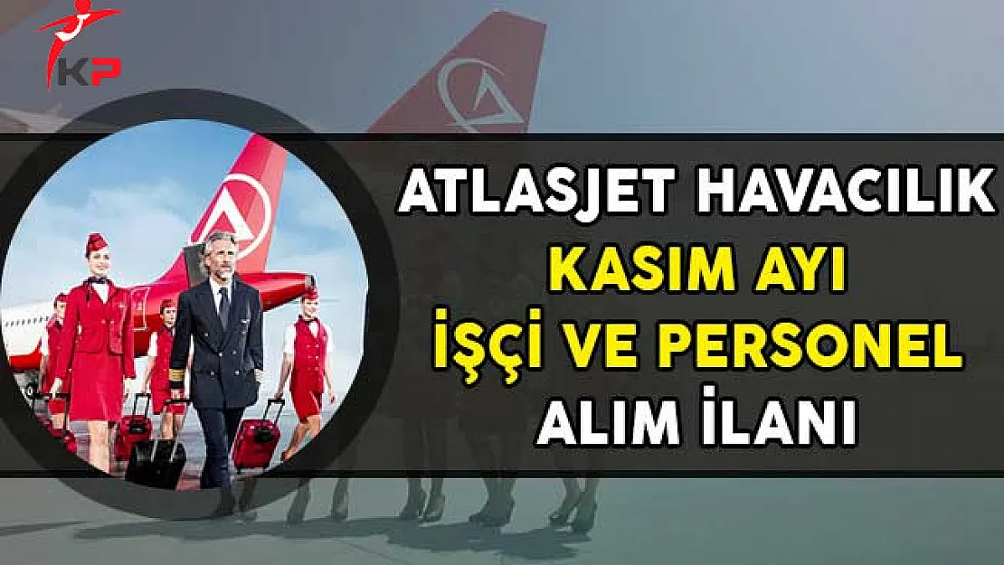 Atlasjet Havacılık A.Ş Kasım Ayı İşçi ve Personel Alım İlanı