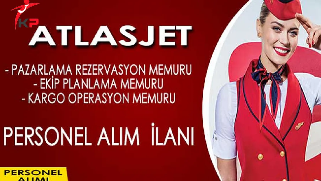 Atlasjet Havacılık A.Ş. Personel Alım İlanı Yayımladı