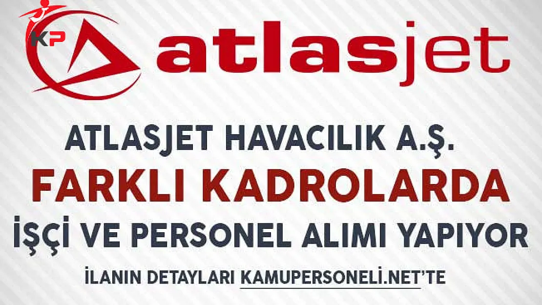 Atlasjet Havacılık İşçi ve Personel Alımı Yapıyor!