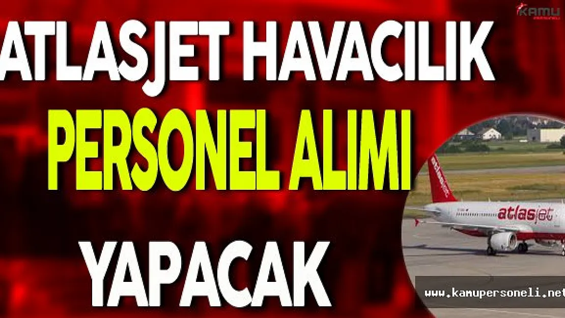Atlasjet Havacılık Personel Alımı Yapacak