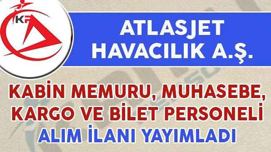 Atlasjet Kabin Memuru, Bilet Satış, Muhasebe ve Kargo Kargo Personeli Alımı Yapıyor