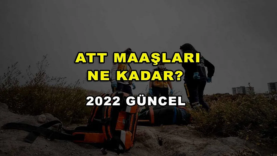 ATT Maaşları Ne Kadar? 2022 Güncel