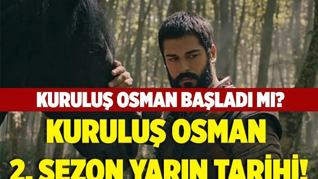 ATV Kuruluş Osman dizisi başladı mı? Kuruluş Osman dizisi yayın tarihi! Kuruluş Osman dizisi yeni bölüm..
