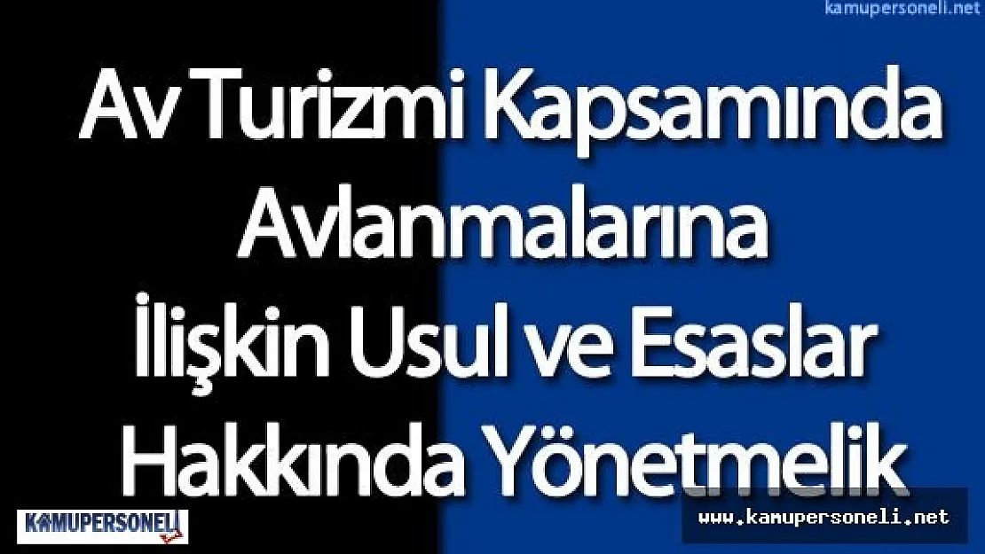 Av Turizmi Kapsamında Avlanmalarına İlişkin Usul ve Esaslar Hakkında Yönetmelik