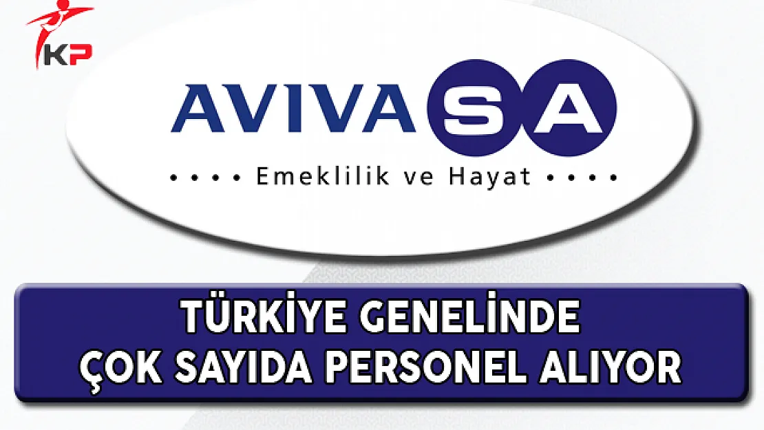 AvivaSA Türkiye Geneli Personel Alım İlanı