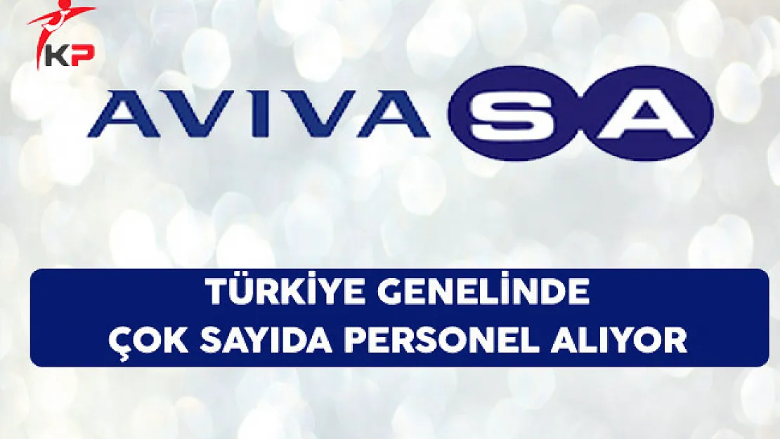 AVIVASA Türkiye Genelinde Çok Sayıda Personel Alıyor